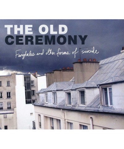 The Old Ceremony FAIRYTALES & OTHER FORMS OF SUICIDE CD $5.94 CD