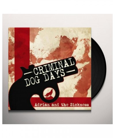 Adrian And The Sickness CRIMINAL/DOG DAYS Vinyl Record $5.22 Vinyl