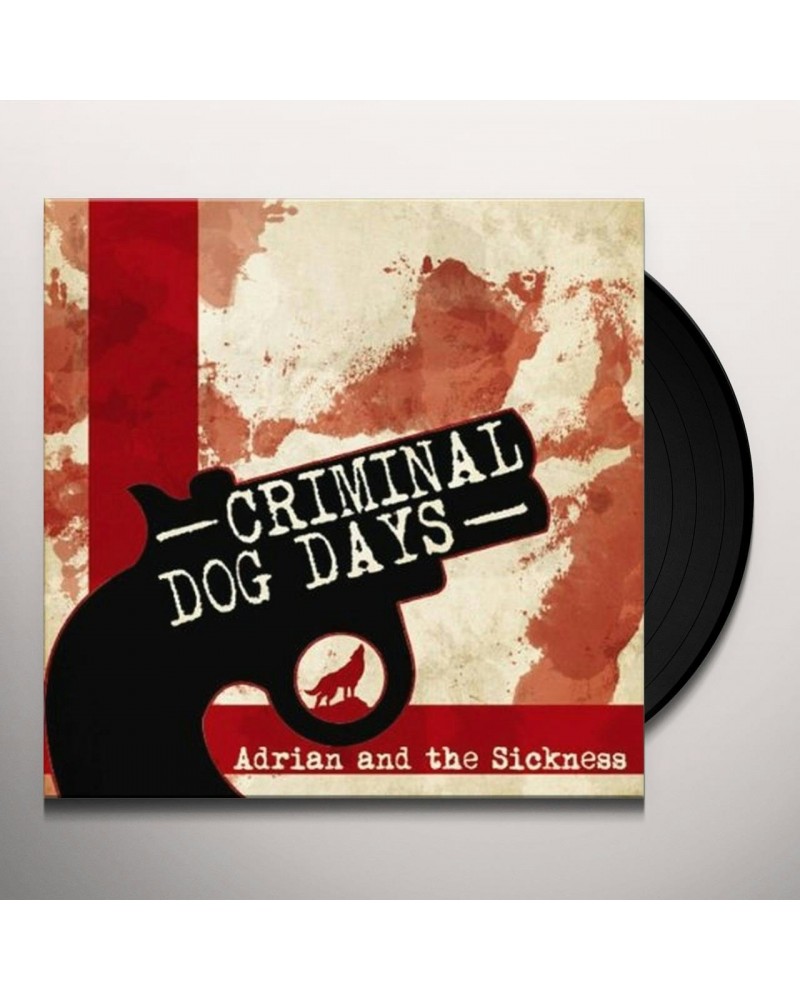 Adrian And The Sickness CRIMINAL/DOG DAYS Vinyl Record $5.22 Vinyl