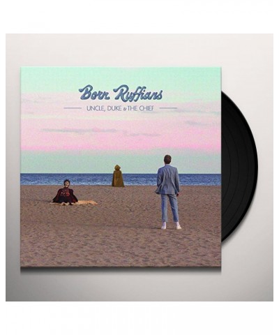 Born Ruffians Uncle Duke & The Chief Vinyl Record $6.48 Vinyl