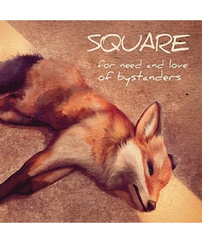 Square FOR NEED & LOVE OF BYSTANDERS CD $4.18 CD