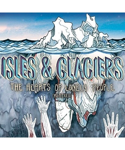 Isles & Glaciers Hearts Of Lonely People (Remixes) Vinyl Record $6.65 Vinyl