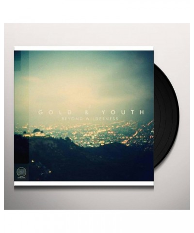 Gold & Youth Beyond Wilderness Vinyl Record $8.67 Vinyl